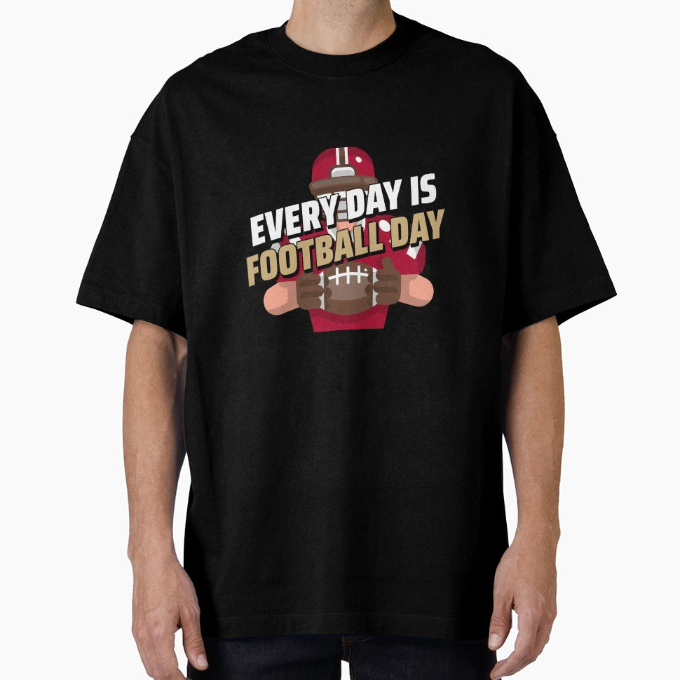 Every Day Is Football Day T-Shirt - Graphic Print for Adults - T-Shirt, Sweatshirt, Hoodie