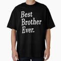 Best Brother Ever T-Shirt - Minimalist Print Unisex - T-Shirt, Sweatshirt, Hoodie