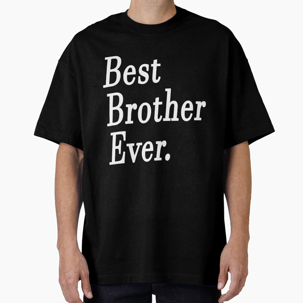 Best Brother Ever T-Shirt - Minimalist Print Unisex - T-Shirt, Sweatshirt, Hoodie
