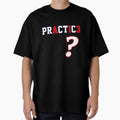 We Talkin Bout Practice T-Shirt - Graphic Print Unisex - T-Shirt, Sweatshirt, Hoodie