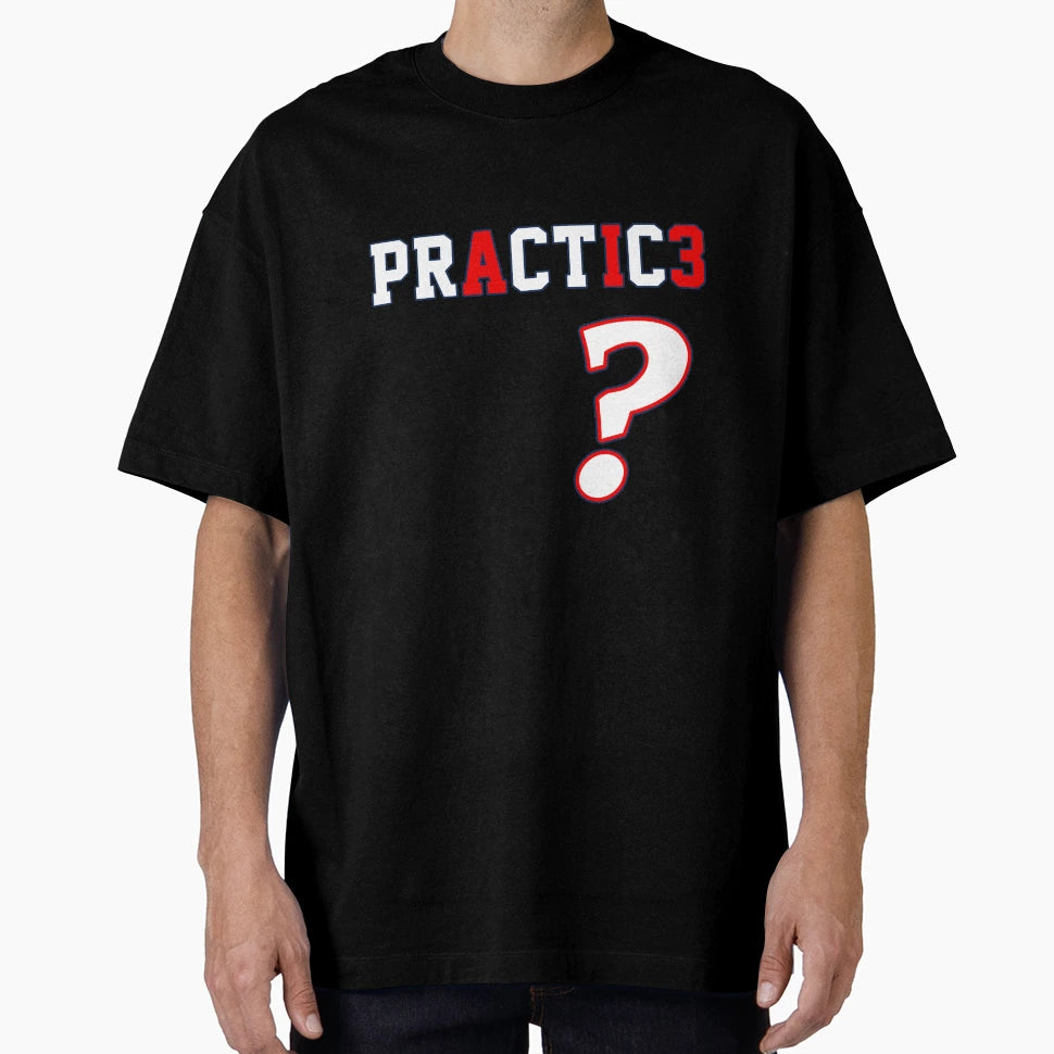 We Talkin Bout Practice T-Shirt - Graphic Print Unisex - T-Shirt, Sweatshirt, Hoodie