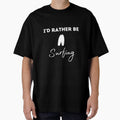 I'd rather be surfing lover, Party, Surfer Gift, - Adult & Kids T-Shirts, Sweatshirts & Hoodies apparel design preview 1