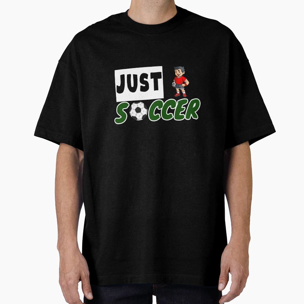 Soccer Just Soccer Soccer Gift T-Shirt - Graphic Print Men Women - T-Shirt, Sweatshirt, Hoodie