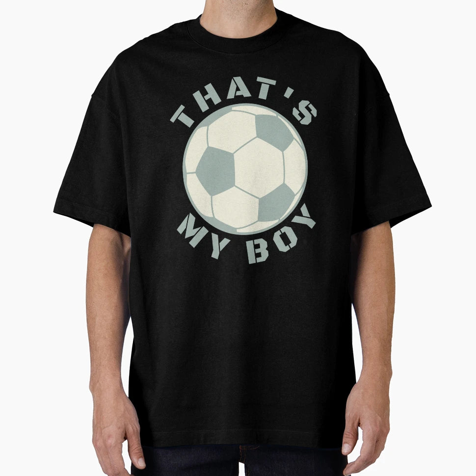 Thats My Soccer T-Shirt - Custom Art Print Men Women - T-Shirt, Sweatshirt, Hoodie
