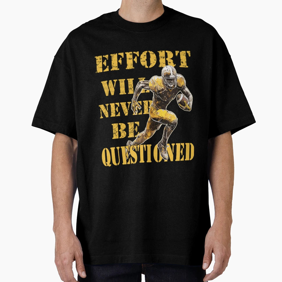 American Football Effort Will Never Be T-Shirt - Trendy Graphic Men Women - T-Shirt, Sweatshirt, Hoodie
