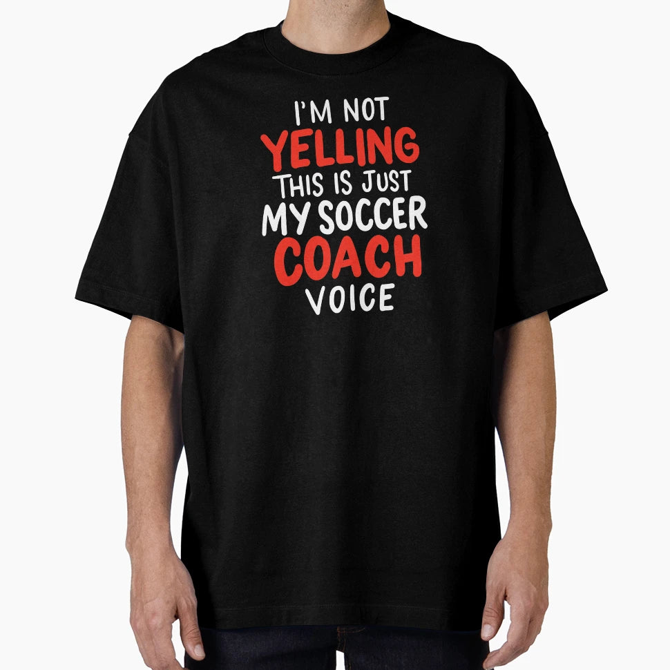 Soccer Coach Voice Coaching Mentor T-Shirt - Streetwear Style Unisex - T-Shirt, Sweatshirt, Hoodie