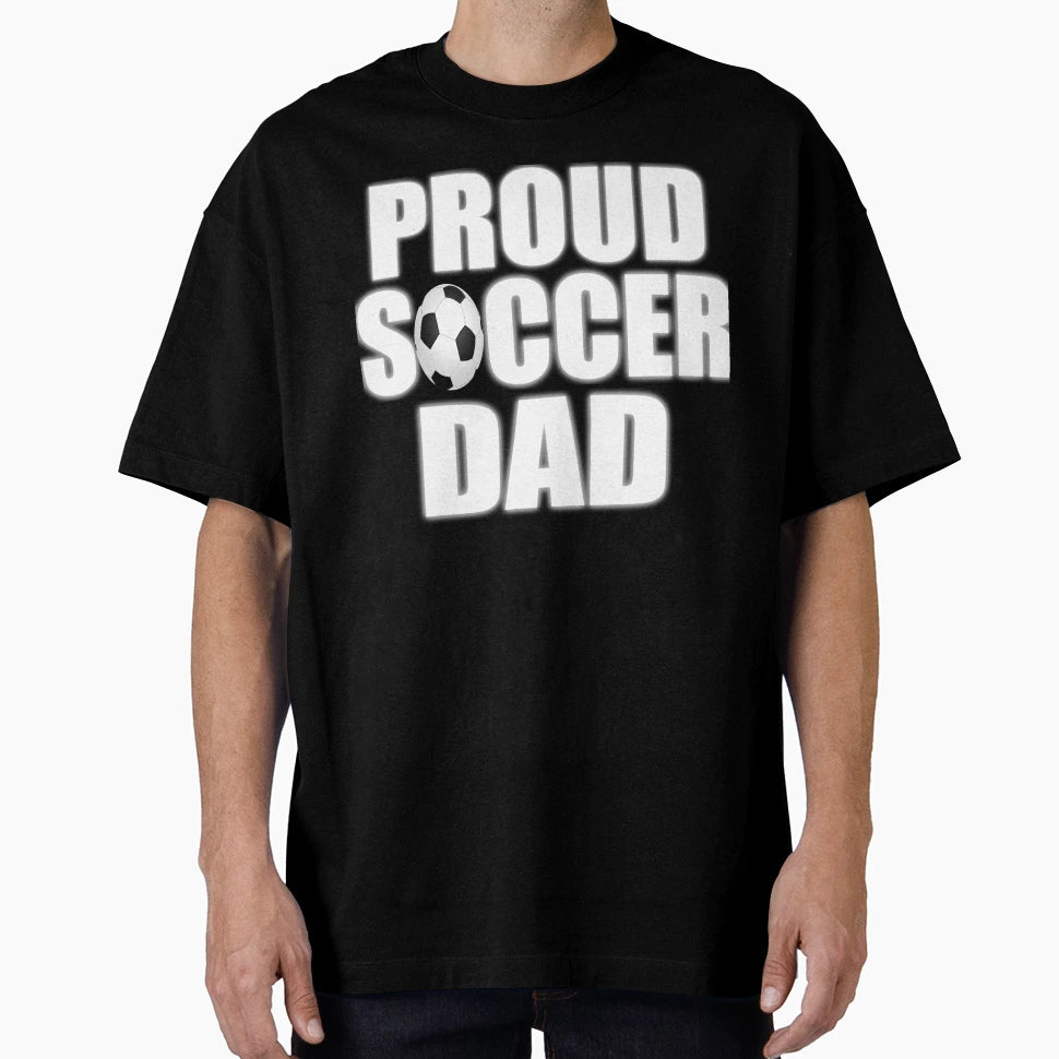 Proud Soccer Dad Gift T-Shirt - Graphic Print for Adults - T-Shirt, Sweatshirt, Hoodie