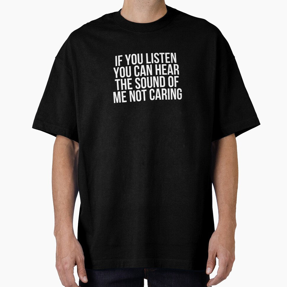If You Listen Can Hear The Sound Of Me Not Caring by - Adult & Kids T-Shirts, Sweatshirts & Hoodies apparel design preview 1