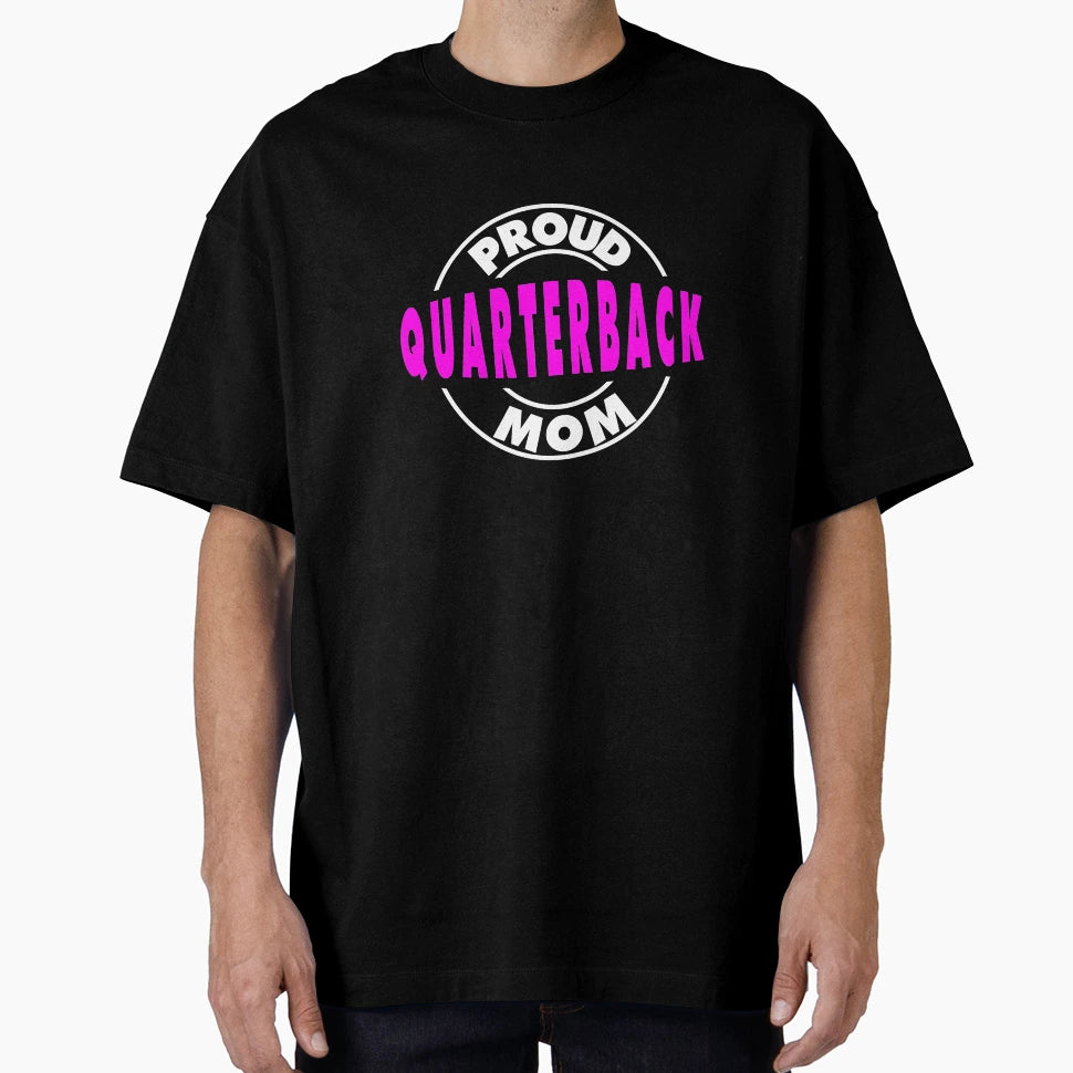 Quarterback Proud Football Mom T-Shirt - Trendy Graphic Unisex - T-Shirt, Sweatshirt, Hoodie