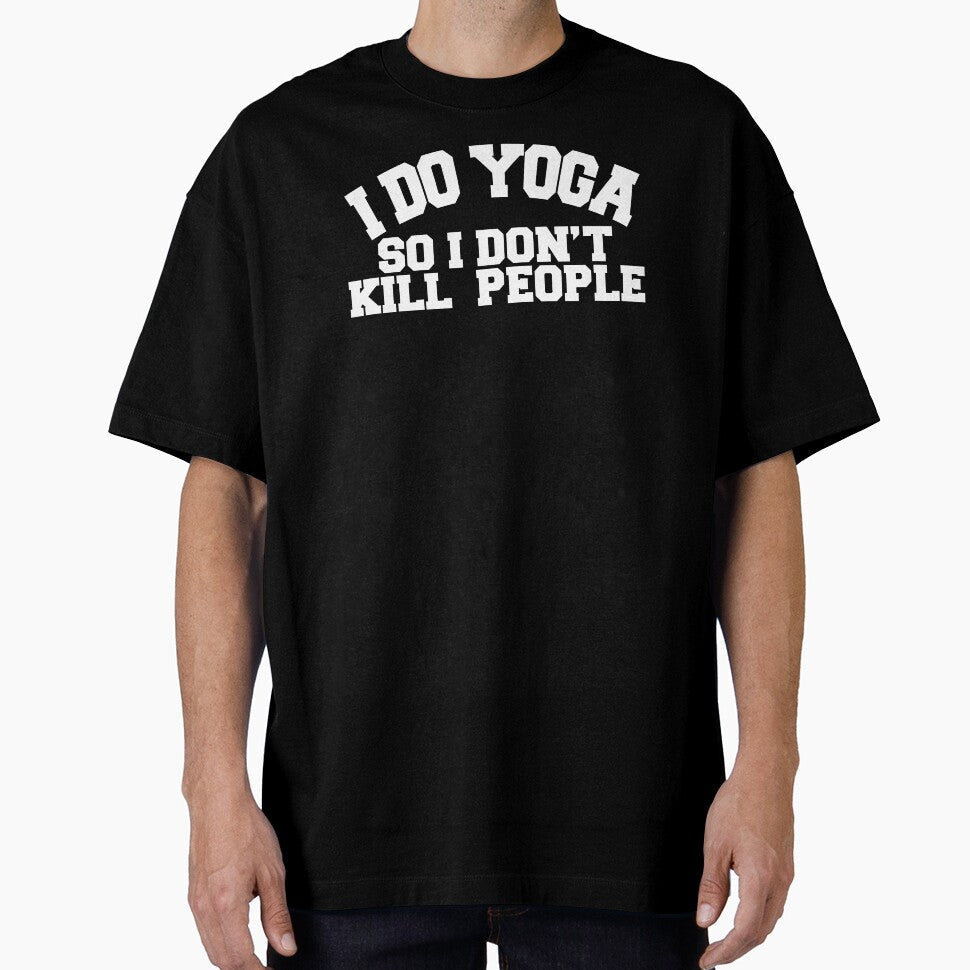 Yoga Novelty Gifts I Do So Don't Kill People by - Adult & Kids T-Shirts, Sweatshirts & Hoodies apparel design preview 1