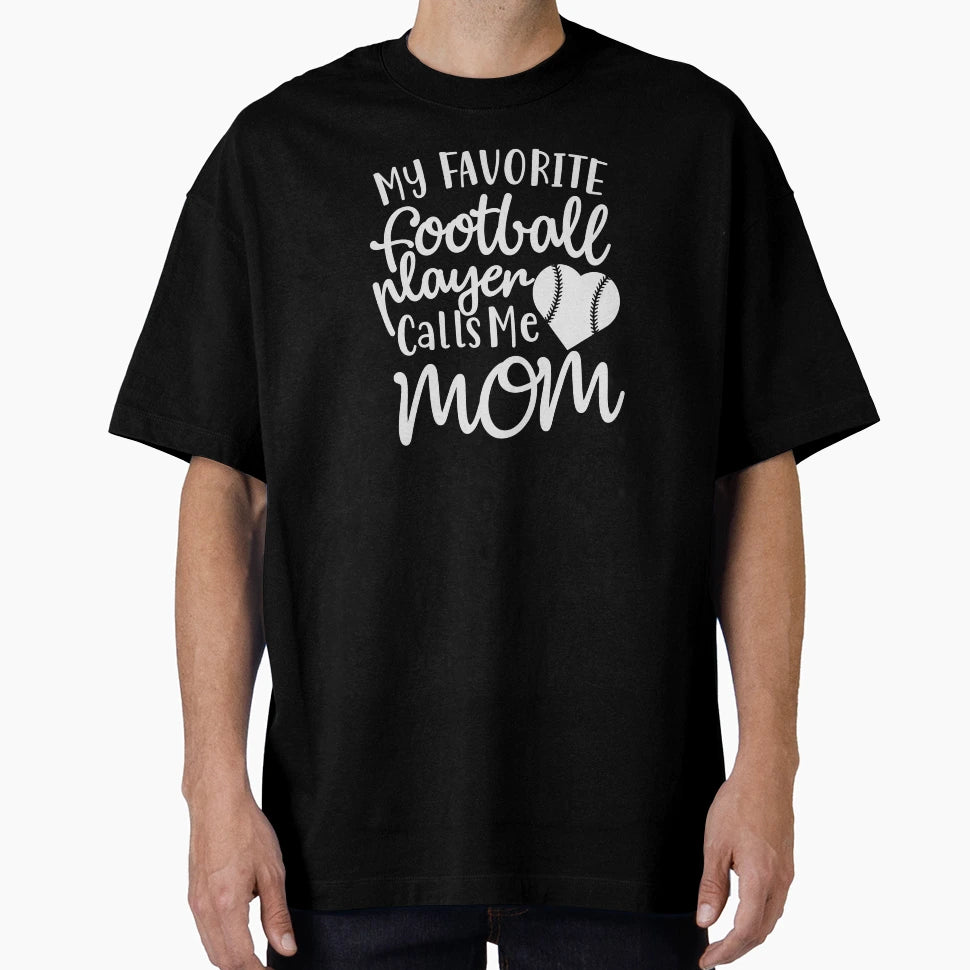 My Favorite Football Player Calls Me T-Shirt - Unique Graphic for Adults - T-Shirt, Sweatshirt, Hoodie