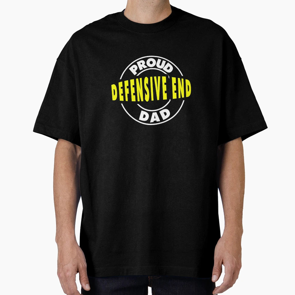 Defensive End Proud Football Dad T-Shirt - Streetwear Style for Adults - T-Shirt, Sweatshirt, Hoodie
