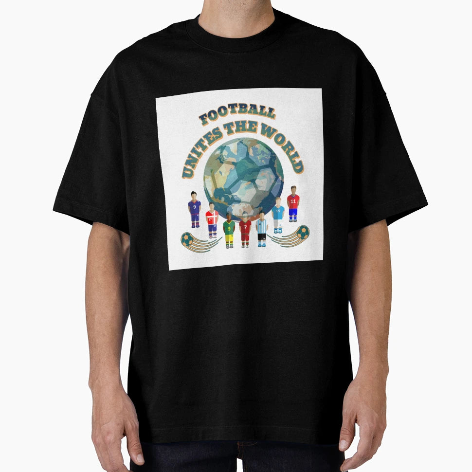 Football Unites World T-Shirt - Fun Novelty Design Unisex - T-Shirt, Sweatshirt, Hoodie