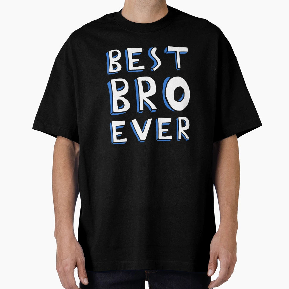 Best Bro Ever Family Gift Brother T-Shirt - Casual Everyday Wear Men Women - T-Shirt, Sweatshirt, Hoodie