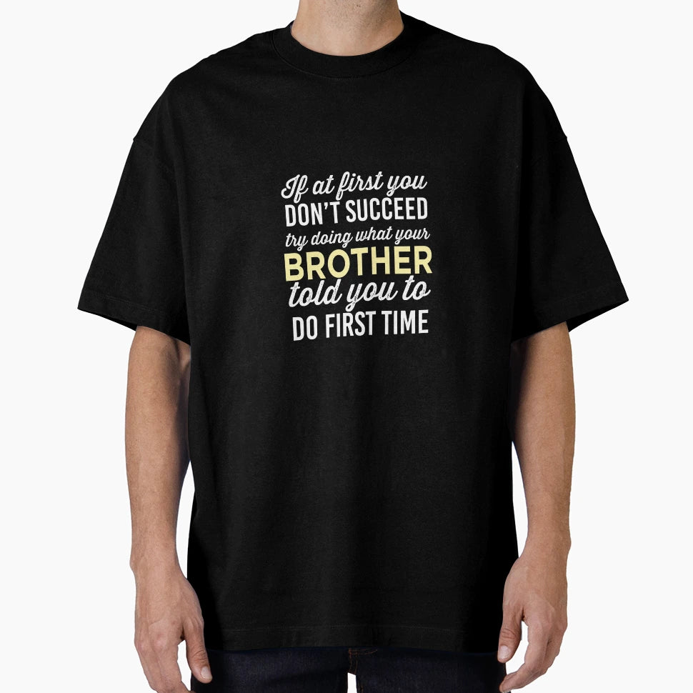 Do It Like Brother Told You T-Shirt - Minimalist Print for Adults - T-Shirt, Sweatshirt, Hoodie