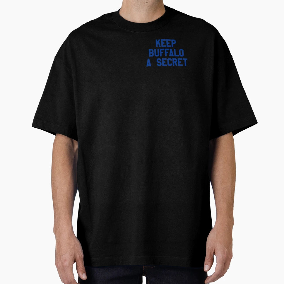 Keep Buffalo Secret T-Shirt - Casual Everyday Wear Men Women - T-Shirt, Sweatshirt, Hoodie