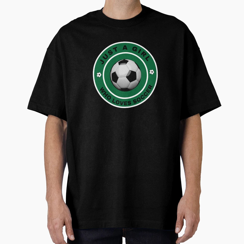 Just Who Loves Soccer T-Shirt - Unique Graphic Unisex - T-Shirt, Sweatshirt, Hoodie