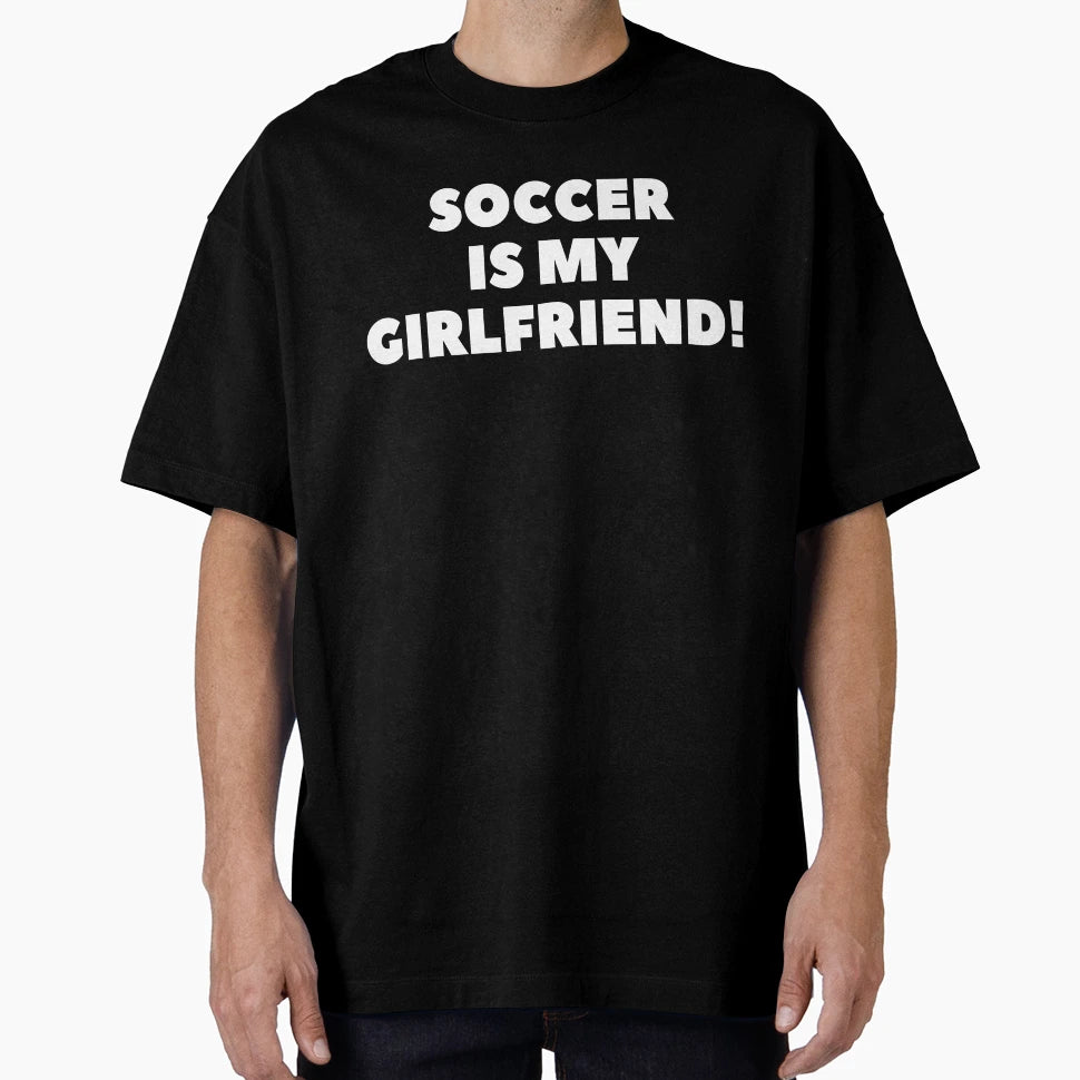Soccer Is May Girlfriend Sport Art Soccer T-Shirt - Unique Graphic Unisex - T-Shirt, Sweatshirt, Hoodie