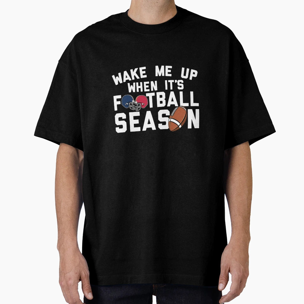 Wake Me When Its Football Season T-Shirt - Custom Art Print Men Women - T-Shirt, Sweatshirt, Hoodie