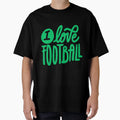 I Love Football Football Philosophies T-Shirt - Trendy Graphic Men Women - T-Shirt, Sweatshirt, Hoodie