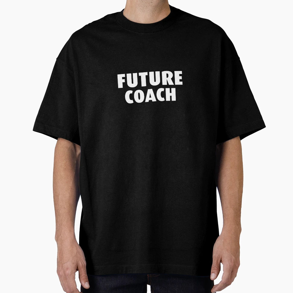Future Coach T-Shirt - Unique Graphic Men Women - T-Shirt, Sweatshirt, Hoodie