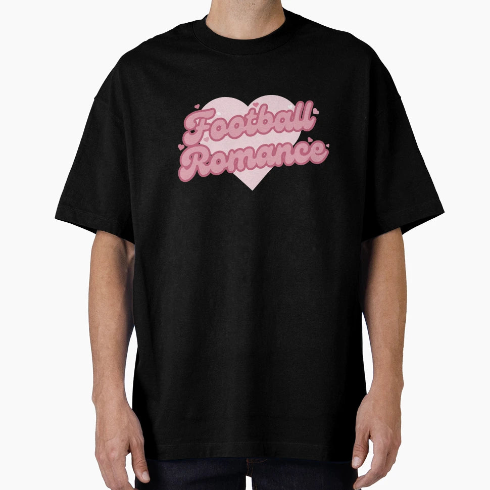 Football Romance T-Shirt - Novelty Apparel Unisex - T-Shirt, Sweatshirt, Hoodie