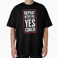 Repeat After Me Yes Coach Funny Basketball T-Shirt - Graphic Print Unisex - T-Shirt, Sweatshirt, Hoodie