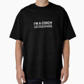 Coach Assume Im Never Wrong T-Shirt - Unique Graphic for Adults - T-Shirt, Sweatshirt, Hoodie