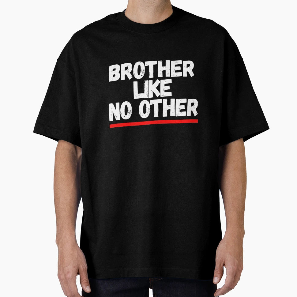 Brother Like No Other T-Shirt - Unique Graphic Unisex - T-Shirt, Sweatshirt, Hoodie