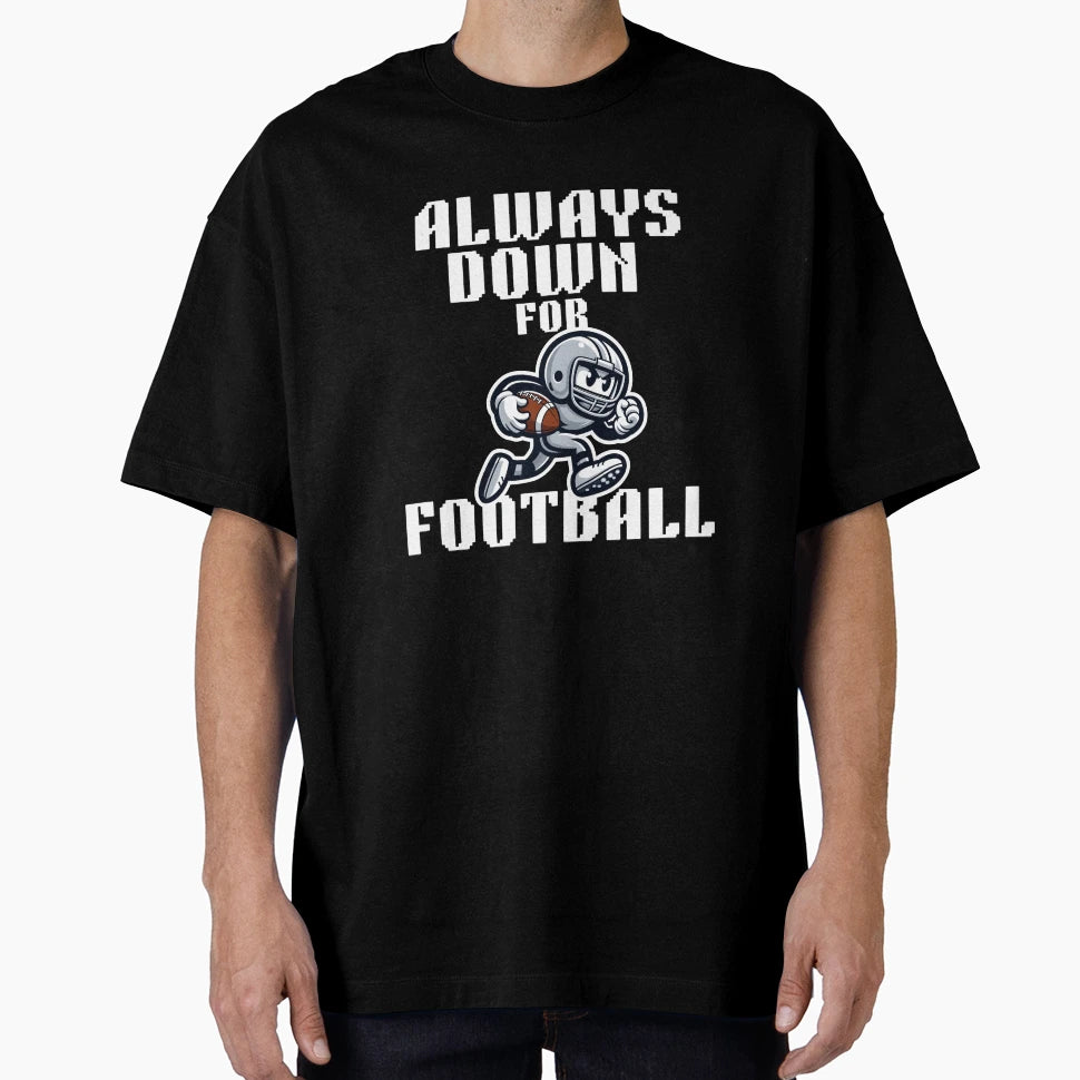 Always Down Football T-Shirt - Novelty Apparel Unisex - T-Shirt, Sweatshirt, Hoodie