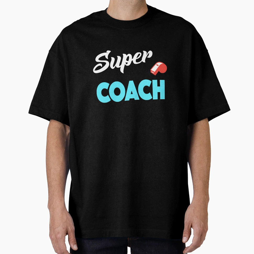 Super Coach T-Shirt - Streetwear Style Unisex - T-Shirt, Sweatshirt, Hoodie