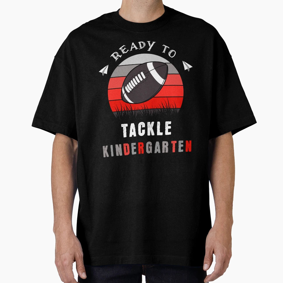 Ready To Tackle Kindergarten T-Shirt - Fun Novelty Design Men Women - T-Shirt, Sweatshirt, Hoodie