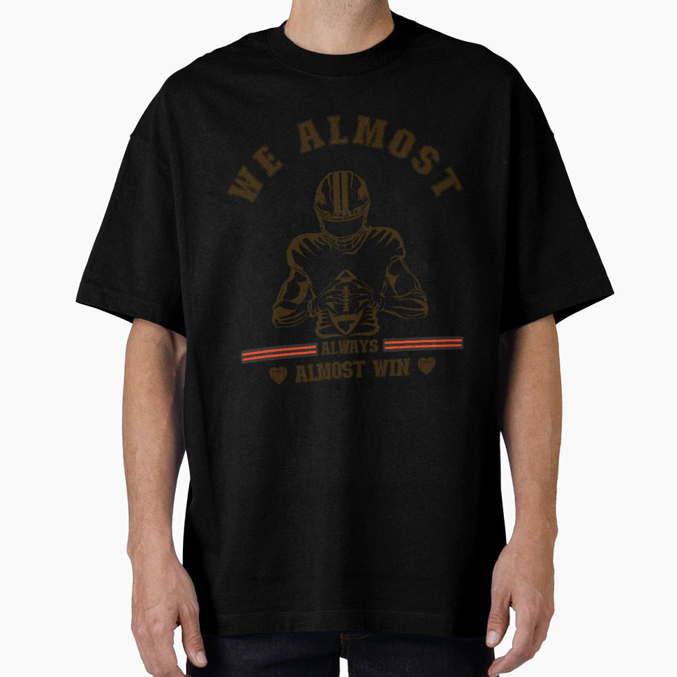 We Almost Always Almost Win Football T-Shirt - Minimalist Print Men Women - T-Shirt, Sweatshirt, Hoodie