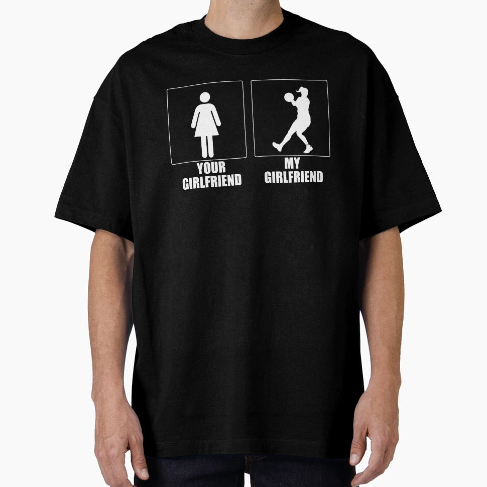 Your Girlfriend My Girlfriend Netball T-Shirt - Novelty Apparel Unisex - T-Shirt, Sweatshirt, Hoodie