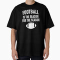 Football Is Reason Seaon T-Shirt - Minimalist Print Unisex - T-Shirt, Sweatshirt, Hoodie