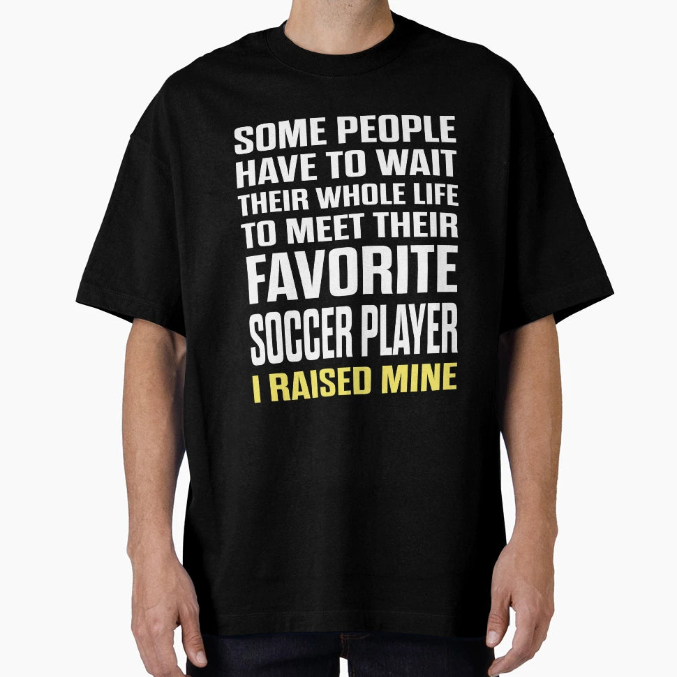 Favorite Soccer Player T-Shirt - Casual Everyday Wear Unisex - T-Shirt, Sweatshirt, Hoodie
