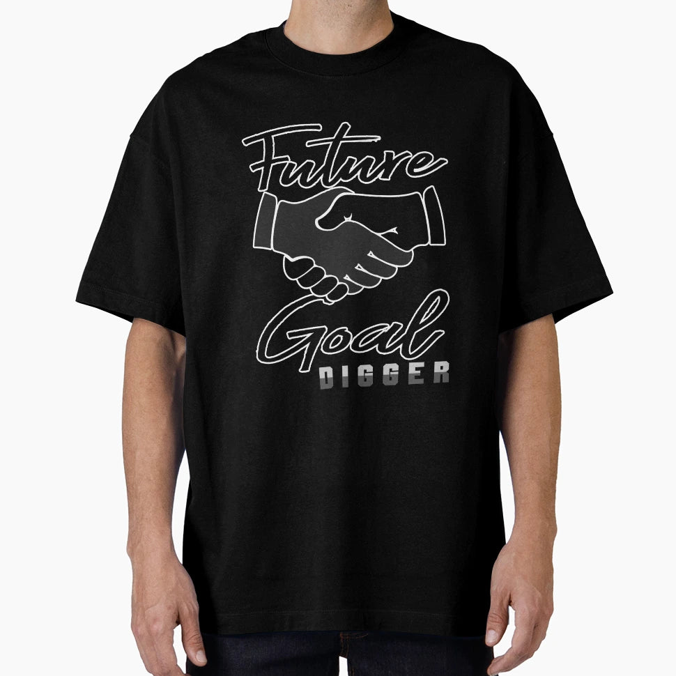 Future Goal Digger T-Shirt - Fun Novelty Design Men Women - T-Shirt, Sweatshirt, Hoodie