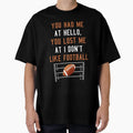 You Had Me Hello You Lost Me I Dont T-Shirt - Streetwear Style Men Women - T-Shirt, Sweatshirt, Hoodie