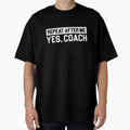 Yes Coach T-Shirt - Aesthetic Graphic Men Women - T-Shirt, Sweatshirt, Hoodie