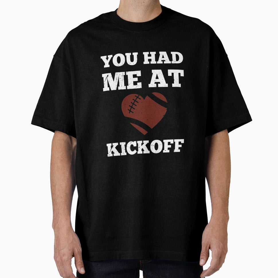 You Had Me Kickoff T-Shirt - Custom Art Print for Adults - T-Shirt, Sweatshirt, Hoodie