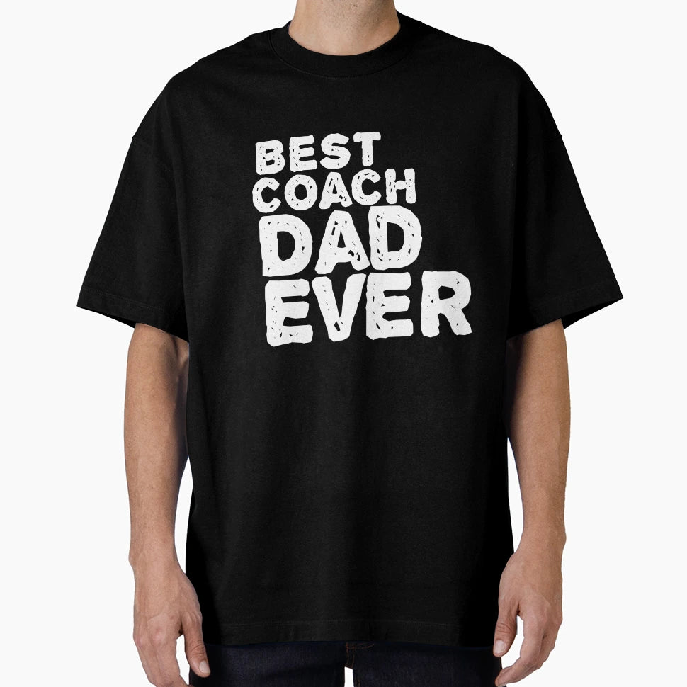 Best Coach Dad Ever T-Shirt - Trendy Graphic Unisex - T-Shirt, Sweatshirt, Hoodie