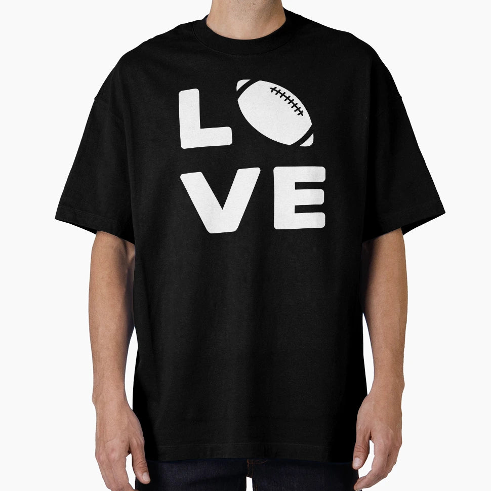 Love Football T-Shirt - Novelty Apparel for Adults - T-Shirt, Sweatshirt, Hoodie
