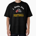 I Really Love Football T-Shirt - Casual Everyday Wear Men Women - T-Shirt, Sweatshirt, Hoodie