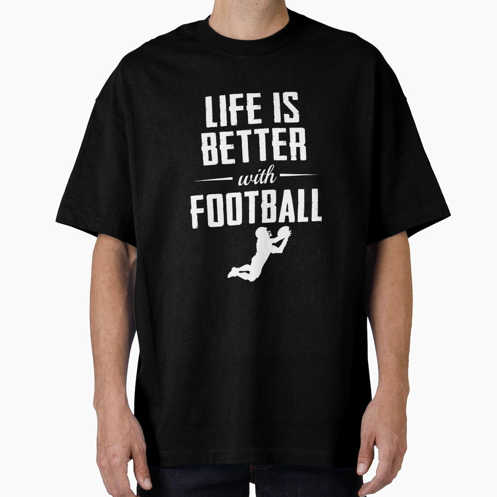 Life Is Better Football T-Shirt - Novelty Apparel Men Women - T-Shirt, Sweatshirt, Hoodie