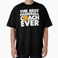 Best Handball Coach Ever Funny T-Shirt - Fun Novelty Design for Adults - T-Shirt, Sweatshirt, Hoodie