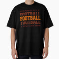 Football Season Fanatics T-Shirt - Casual Everyday Wear for Adults - T-Shirt, Sweatshirt, Hoodie