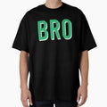 Bro Brother Brotherhood T-Shirt - Fun Novelty Design Unisex - T-Shirt, Sweatshirt, Hoodie