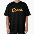 Coach T-Shirt - Fun Novelty Design Unisex - T-Shirt, Sweatshirt, Hoodie