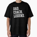 Dad Coach Legend Coach Dad T-Shirt - Graphic Print for Adults - T-Shirt, Sweatshirt, Hoodie