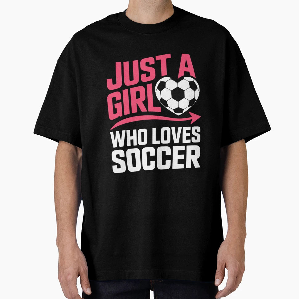Just Who Loves Soccer Soccer Lover T-Shirt - Novelty Apparel Men Women - T-Shirt, Sweatshirt, Hoodie